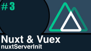 Vuex & Nuxt JS, nuxtServerInit
